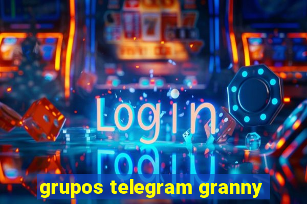 grupos telegram granny